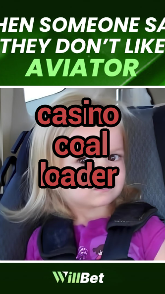 casino coal loader-buildcasinogames.igamblingorder.com